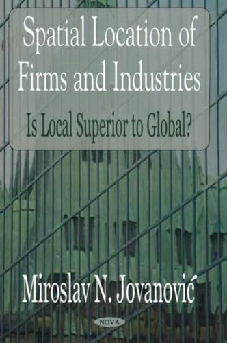 Stock image for Spatial Location of Firms And Industries: Is Local Superior to Global? for sale by Phatpocket Limited