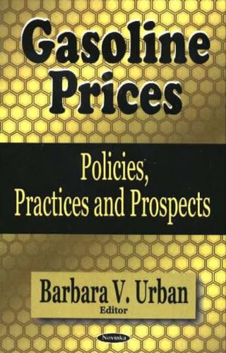 Gasoline Prices: Policies, Practices and Prospects