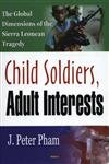 9781594546716: Child Soldiers, Adult Interests: The Global Dimensions of the Sierra Leonean Tragedy