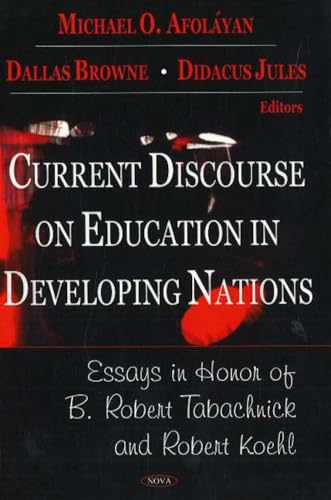 Beispielbild fr Current Discourse on Education in Developing Nations Essays in Honor of B Robert Tanachnick and Robert Koehl Essays in Honor of B Robert Tanachnick Robert Koehl zum Verkauf von PBShop.store US