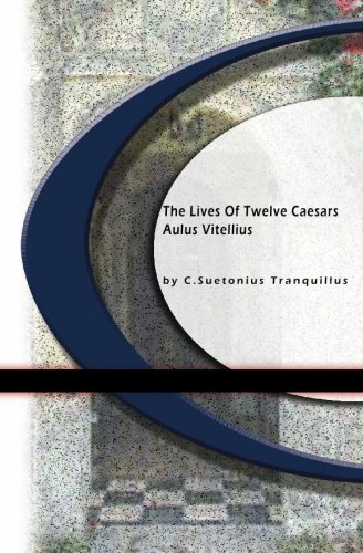 Stock image for The Lives of Twelve Caesars: Aulus Vitellius for sale by Revaluation Books