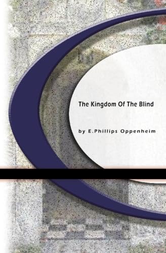 The Kingdom Of The blind (9781594562426) by Oppenheim, E. Phillips