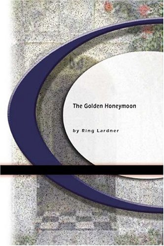 The Golden Honeymoon (9781594566394) by Ring Lardner