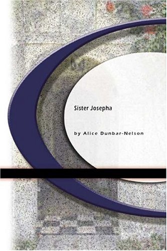Sister Josepha (9781594567100) by Alice Dunbar-Nelson