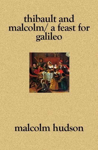 THIBAULT AND MALCOLM; A FEAST FOR GALILEO