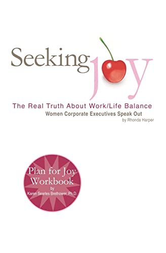 Stock image for Seeking Joy: The Real Truth About Work/Life Balance - Women Corporate Executives Speak Out for sale by SecondSale