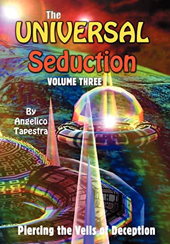 9781594571770: The Universal Seduction: Piercing the Veils of Deception, Volume 3