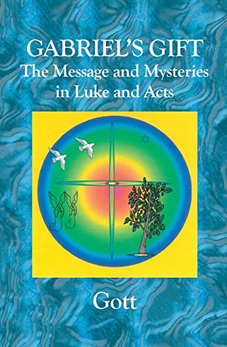 Beispielbild fr Gabriel's Gift: The Messages and Mysteries in Luke and Acts zum Verkauf von Ergodebooks