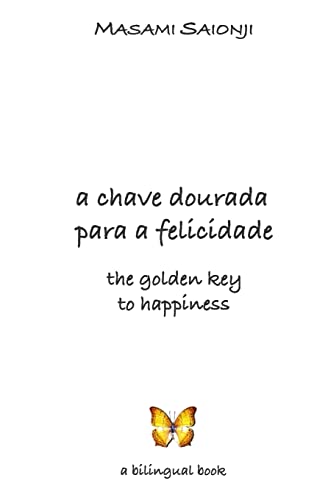 Stock image for The Golden Key to Happiness/A Chave Dourada para a Felicidade: Palavras de orientao e sabedoria /Words of Guidance and Wisdom (Portuguese and English Edition) for sale by Lucky's Textbooks
