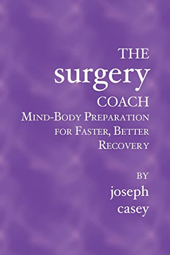 The Surgery Coach: Mind-body Preparation For Faster, Better Recovery