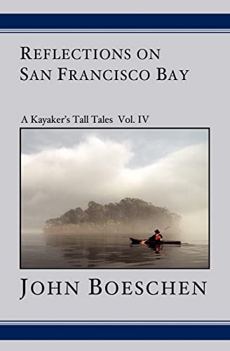 Beispielbild fr Reflections on San Francisco Bay: A Kayaker's Tall Tales zum Verkauf von THE SAINT BOOKSTORE