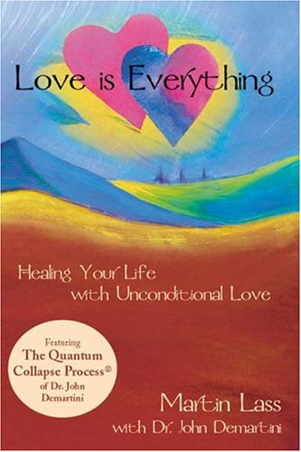 Beispielbild fr Love Is Everything: Healing Your Life With Unconditional Love zum Verkauf von WorldofBooks