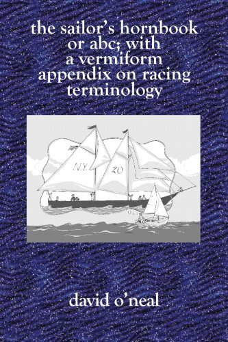 The Sailor's Hornbooks or Abc; with a Vermiform Appendix on Racing Terminology