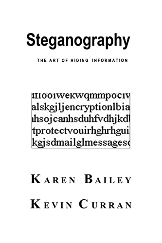 Steganography. The Art of Hiding Information (9781594576676) by Bailey, Karen; Curran, Kevin