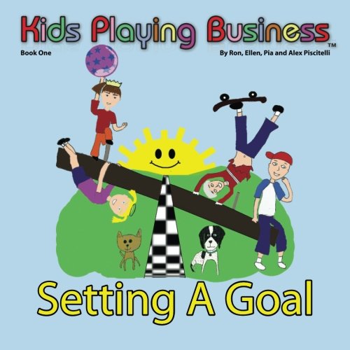 Kid's Playing Business: Setting A Goal (9781594576874) by Piscatelli, Ron