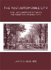 Beispielbild fr The Post-Automobile City : Legal Mechanisms to Establish the Pedestrian-Friendly City zum Verkauf von Better World Books