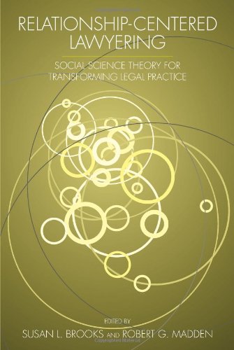 Beispielbild fr Relationship-Centered Lawyering: Social Science Theory for Transforming Legal Practice zum Verkauf von Works on Paper