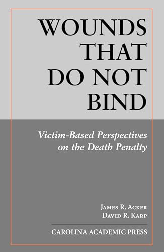 Imagen de archivo de Wounds That Do Not Bind: Victim-Based Perspectives on the Death Penalty a la venta por Books of the Smoky Mountains