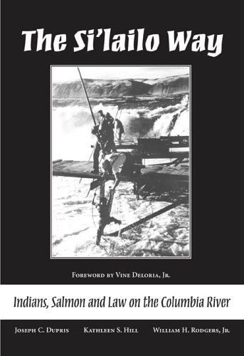 Imagen de archivo de The Si'lailo Way: Indians, Salmon and Law on the Columbia River a la venta por Book Deals