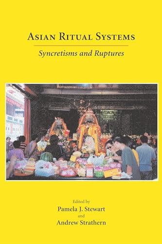 Stock image for Asian Ritual Systems: Syncretisms and Ruptures (Carolina Academic Press Ritual Studies Monographs) for sale by HPB-Red