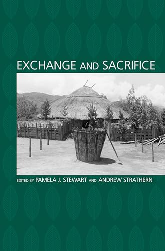 Exchange and Sacrifice (Ritual Studies Monograph Series) (9781594601798) by Stewart, Pamela; Strathern, Andrew