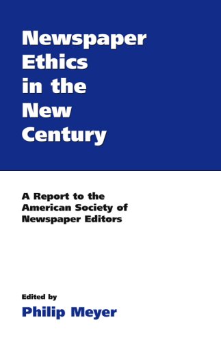 Beispielbild fr Newspaper Ethics in the New Century: A Report to the American Society of Newspaper Editors zum Verkauf von Defunct Books