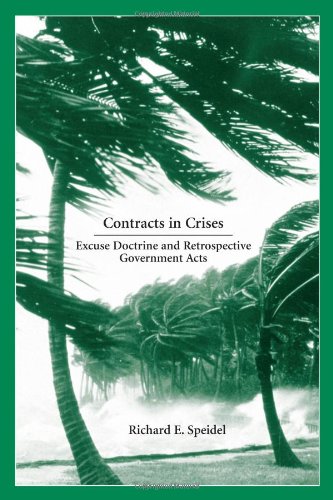 Contracts in Crises: Excuse Doctrine and Retrospective Government Acts (9781594602696) by Speidel, Richard