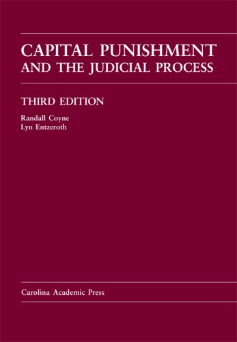 Capital Punishment and the Judicial Process (Carolina Academic Press Law Casebook) (9781594602726) by Coyne, Randall; Entzeroth, Lyn