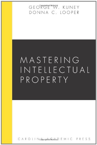 Mastering Intellectual Property (Mastering Series) (9781594603921) by Kuney, George; Looper, Donna