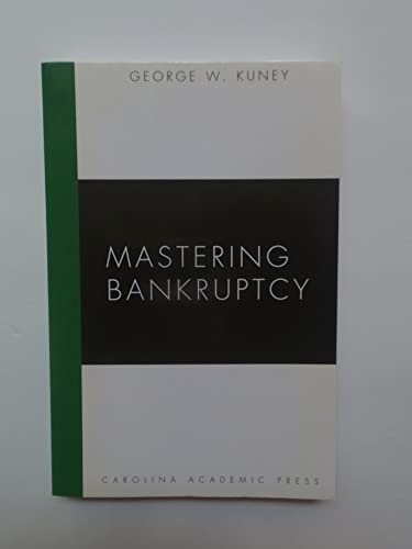 Mastering Bankruptcy (Mastering Series) (9781594603938) by Kuney, George