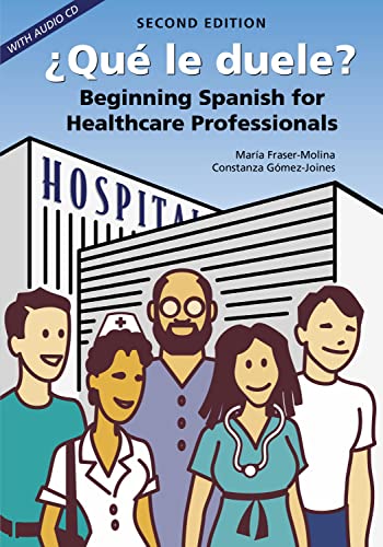 9781594604225: Que le Duele: Beginning Spanish for Healthcare Professionals