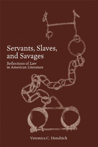 9781594604423: Servants, Slaves, and Savages: Reflections of Law in American Literature