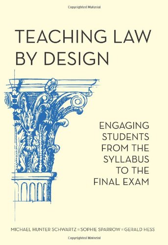 Beispielbild fr Teaching Law by Design: Engaging Students from the Syllabus to the Final Exam zum Verkauf von Ergodebooks