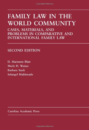 Family Law in the World Community: Cases, Materials, and Problems in Comparative and International Family Law (Carolina Academic Pres Law Casebook Series) (9781594605604) by Blair, D. Marianne; Weiner, Merle; Stark, Barbara; Maldonado, Solangel