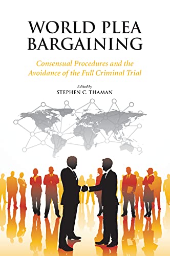 Imagen de archivo de World Plea Bargaining: Consensual Procedures and the Avoidance of the Full Criminal Trial a la venta por Solr Books