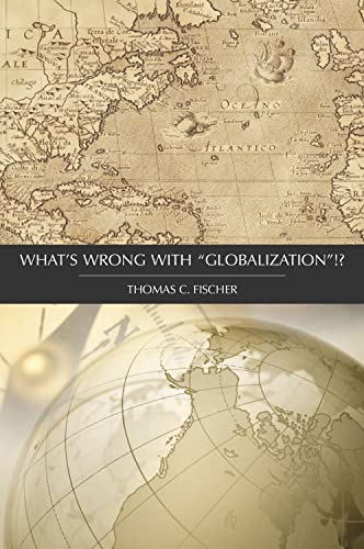 Beispielbild fr What's Wrong with Globalization !? zum Verkauf von Better World Books: West