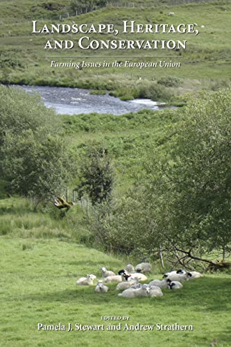 Landscape, Heritage, and Conservation: Farming Issues in the European Union (European Anthropology Series) (9781594607745) by Stewart, Pamela; Strathern, Andrew