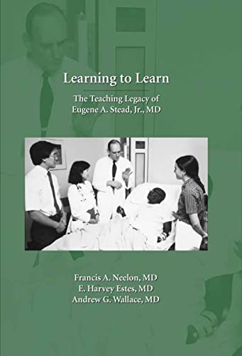 Stock image for Learning to Learn : The Teaching Legacy of Eugene A. Stead, Jr. , MD for sale by Better World Books