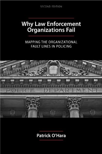 Imagen de archivo de Why Law Enforcement Organizations Fail: Mapping the Organizational Fault Lines in Policing a la venta por Books of the Smoky Mountains