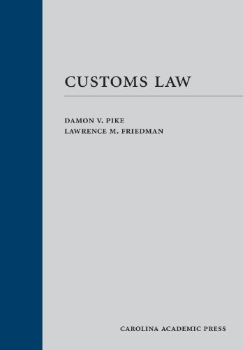 Customs Law (Law Casebook) (9781594609206) by Pike, Damon; Friedman, Lawrence