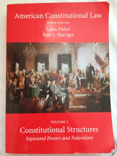 American Constitutional Law, Volume 1: Constitutional Structures: Separated Powers and Federalism (9781594609541) by Louis Fisher; Katy J. Harriger