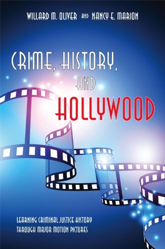 9781594609756: Crime, History, and Hollywood: Learning Criminal Justice History Through Major Motion Pictures