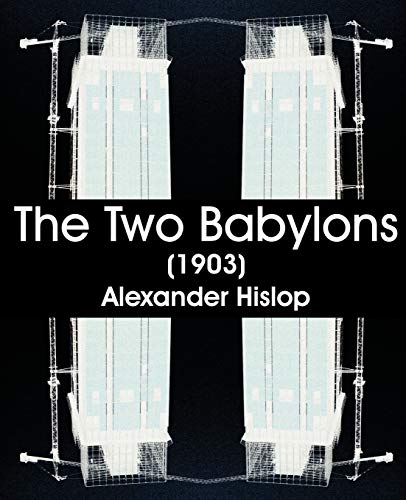 Imagen de archivo de The Two Babylons (1903) a la venta por Chiron Media