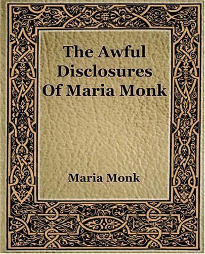 Beispielbild fr The Awful Disclosures Of Maria Monk (1851) zum Verkauf von WorldofBooks