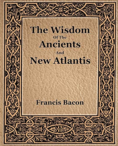Imagen de archivo de The Wisdom Of The Ancients And New Atlantis (1886) a la venta por Chiron Media