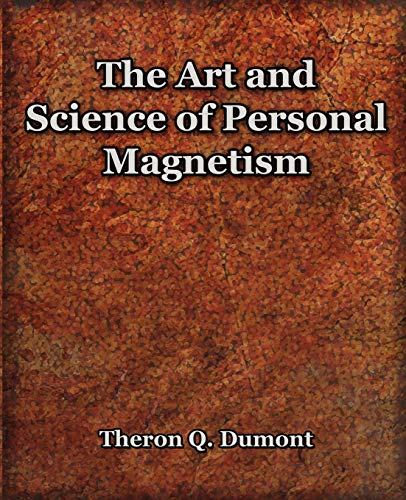 Stock image for The Art and Science of Personal Magnetism (1913) for sale by Chiron Media