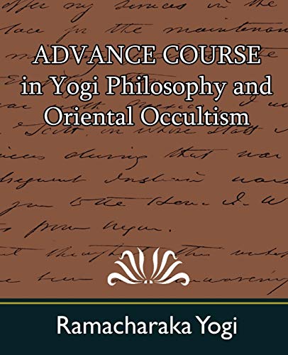 Stock image for Advance Course in Yogi Philosophy and Oriental Occultism for sale by Books Puddle