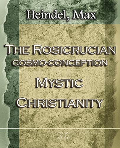 Stock image for The Rosicrucian Cosmo-Conception Mystic Christianity (1922) for sale by Lucky's Textbooks