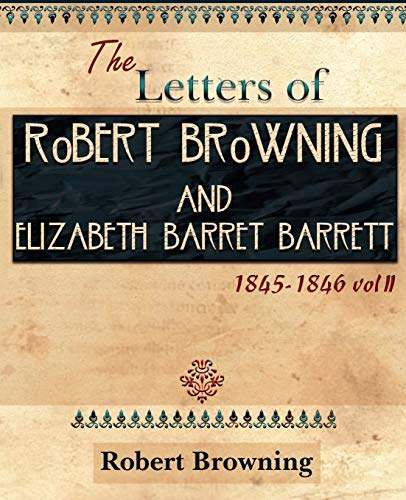 9781594621932: The Letters Of Robert Browning And Elizabeth Barret Barrett 1845-1846 Vol Ii (1899)