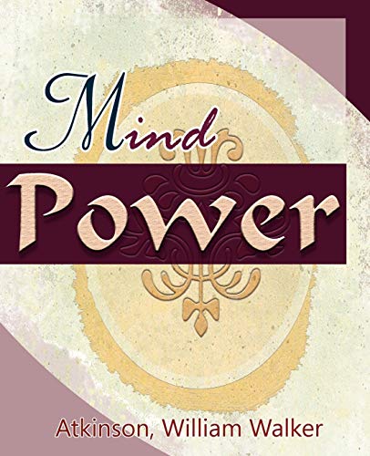 Mind Power (1912) (9781594622021) by Atkinson, William Walker